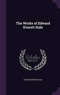 Cover image for The Works of Edward Everett Hale