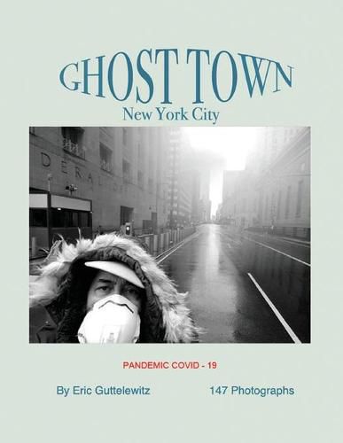 Cover image for Ghost Town: New York City: Pandemic COVID-19