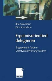 Cover image for Ergebnisorientiert Delegieren: Engagement Fordern, Selbstverantwortung Foerdern