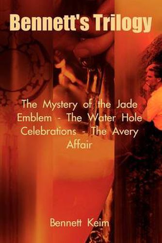 Cover image for Bennett's Trilogy: The Mystery of the Jade Emblem - The Water Hole Celebrations - The Avery Affair