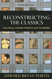 Cover image for Reconstructing the Classics: Political Theory from Plato to Weber