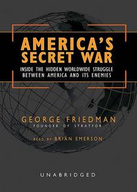 Cover image for America's Secret War: Inside the Hidden Worldwide Struggle Between America and Its Enemies