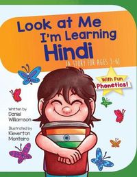 Cover image for Look At Me I'm Learning Hindi: A Story For Ages 3-6