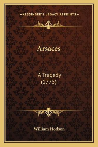 Arsaces: A Tragedy (1775)