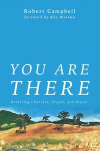 Cover image for You Are There: Restoring Churches, People, and Places