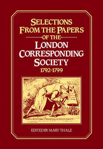 Cover image for Selections from the Papers of the London Corresponding Society 1792-1799