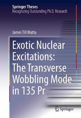 Cover image for Exotic Nuclear Excitations: The Transverse Wobbling Mode in 135 Pr