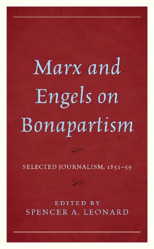 Cover image for Marx and Engels on Bonapartism: Selected Journalism, 1851-59