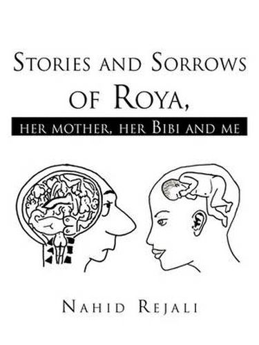 Cover image for Stories and Sorrows of Roya,: Her Mother, Her Bibi and Me