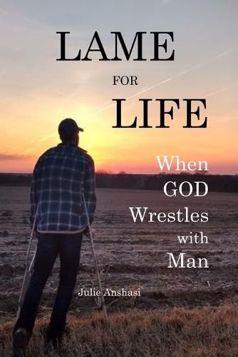 Cover image for Lame for Life: When GOD Wrestles with Man