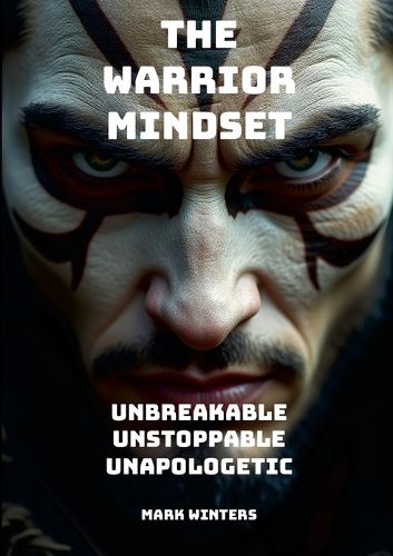 Cover image for The Warrior Mindset - Unbreakable, Unstoppable, Unapologetic