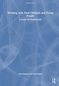 Cover image for Working with Deaf Children and Young People