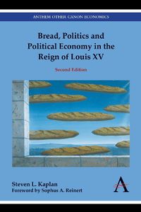 Cover image for Bread, Politics and Political Economy in the Reign of Louis XV