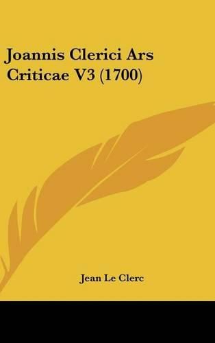 Cover image for Joannis Clerici Ars Criticae V3 (1700)