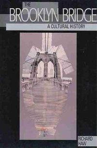 Cover image for The Brooklyn Bridge: A Cultural History