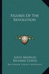 Cover image for Figures of the Revolution