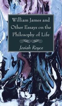 Cover image for William James and Other Essays on the Philosophy of Life