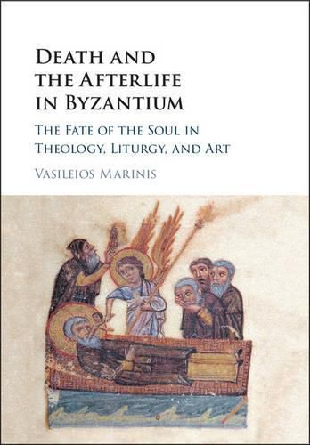 Cover image for Death and the Afterlife in Byzantium: The Fate of the Soul in Theology, Liturgy, and Art