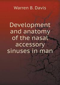 Cover image for Development and anatomy of the nasal accessory sinuses in man