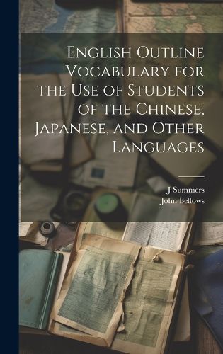 Cover image for English Outline Vocabulary for the Use of Students of the Chinese, Japanese, and Other Languages