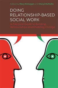 Cover image for Doing Relationship-Based Social Work: A Practical Guide to Building Relationships and Enabling Change