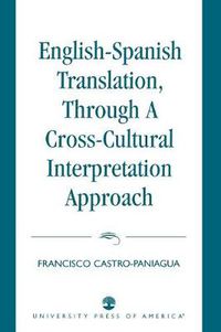 Cover image for English-Spanish Translation, through a Cross-Cultural Interpretation Approach