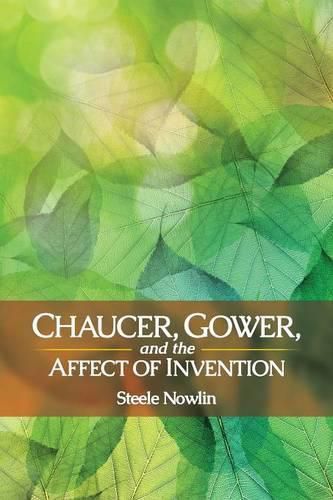 Cover image for Chaucer, Gower, and the Affect of Invention