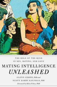 Cover image for Mating Intelligence Unleashed: The Role of the Mind in Sex, Dating, and Love