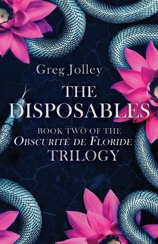 Cover image for The Disposables: Book Two of the Obscurite de Floride Trilogy