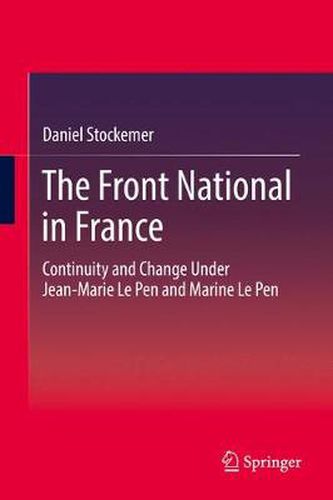 Cover image for The Front National in France: Continuity and Change Under Jean-Marie Le Pen and Marine Le Pen