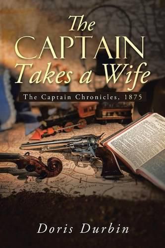 Cover image for The Captain Takes a Wife: The Captain Chronicles, 1875