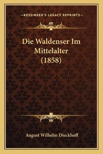 Cover image for Die Waldenser Im Mittelalter (1858)