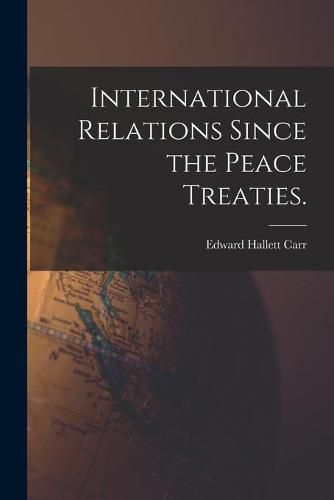 Cover image for International Relations Since the Peace Treaties.