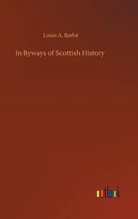 Cover image for In Byways of Scottish History