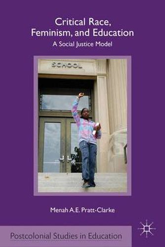 Cover image for Critical Race, Feminism, and Education: A Social Justice Model