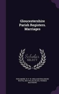 Cover image for Gloucestershire Parish Registers. Marriages