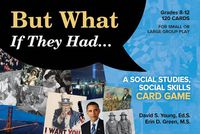 Cover image for But What If They Had... a Social Studies, Social Skills Card Game