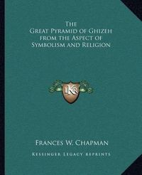 Cover image for The Great Pyramid of Ghizeh from the Aspect of Symbolism and Religion