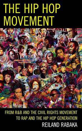 Cover image for The Hip Hop Movement: From R&B and the Civil Rights Movement to Rap and the Hip Hop Generation