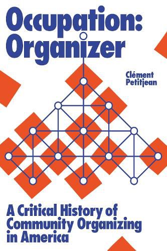 Cover image for Occupation: Organizer: A Critical History of Community Organizing in America