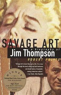 Cover image for Savage Art: A  Biography of Jim Thompson