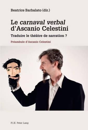 Cover image for Le  Carnaval Verbal  d'Ascanio Celestini: Traduire Le Theatre de Narration ?- Preambule d'Ascanio Celestini