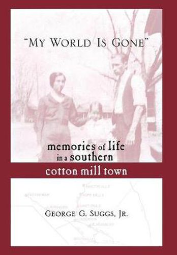 My World is Gone: Memories of Life in a Southern Cotton Mill Town
