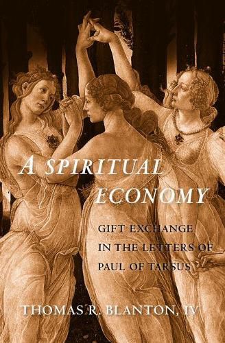 Cover image for A Spiritual Economy: Gift Exchange in the Letters of Paul of Tarsus