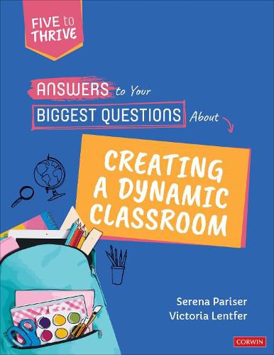 Cover image for Answers to Your Biggest Questions About Creating a Dynamic Classroom: Five to Thrive [series]