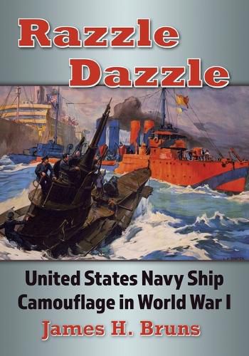 Cover image for Razzle Dazzle: United States Navy Ship Camouflage in World War I
