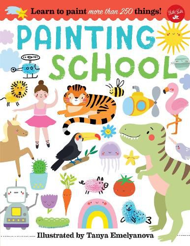 Cover image for Painting School: Learn to paint more than 250 things!