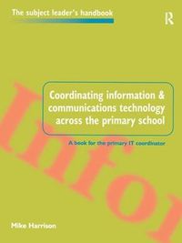 Cover image for Coordinating information and communications technology across the primary school