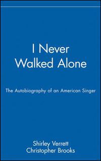 Cover image for I Never Walked Alone: The Autobiography of an American Singer