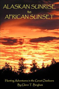 Cover image for Alaskan Sunrise to African Sunset